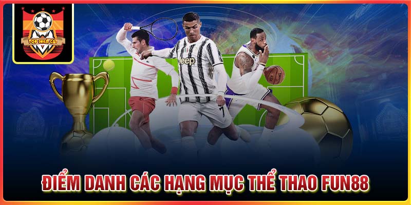 Điểm danh các hạng mục cá cược thể thao Fun88