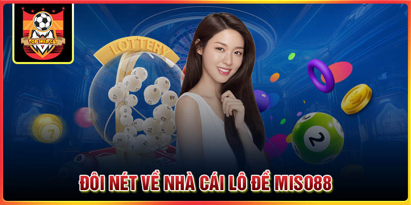 Đôi nét về nhà cái lô đề Miso88