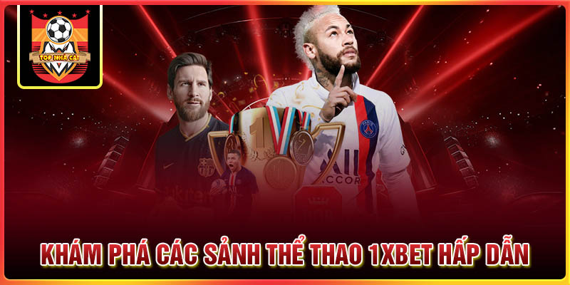 Khám phá các sảnh thể thao 1XBet top đầu thị trường