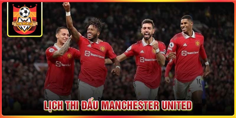 Lịch thi đấu của clb Manchester United