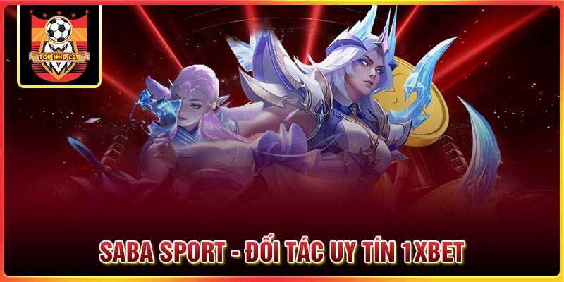 Saba Sport - Đối tác thể thao uy tín hàng đầu tại 1XBet