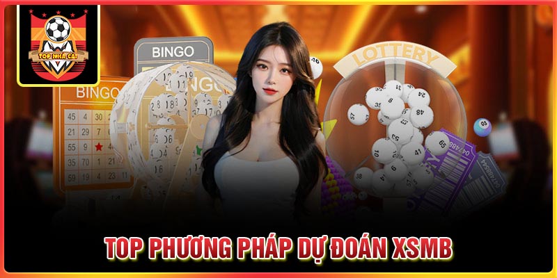 Top phươn pháp dự đoán XSMB dễ trúng nhất